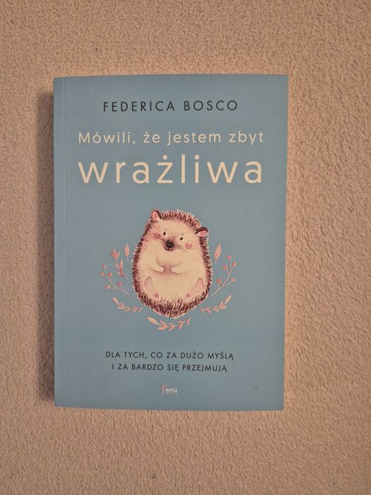 Mówili że jestem zbyt wrazliwa