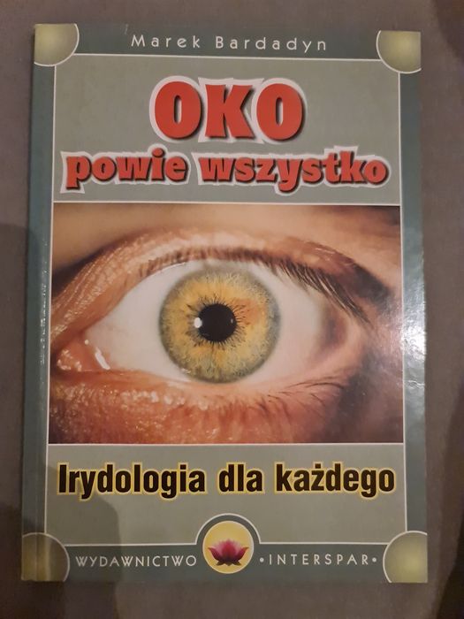 Marek Bardadyn Oko powie wszystko irydologia