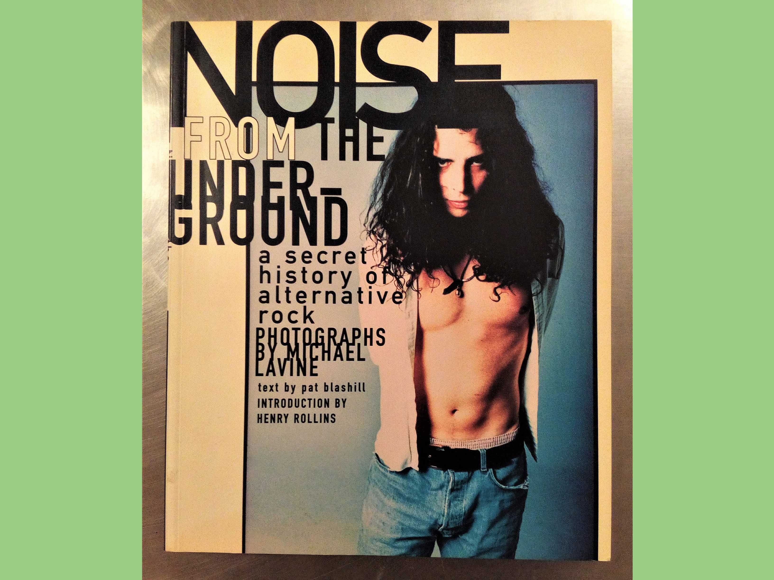 Noise from the Underground: A Secret History of Alternative Rock