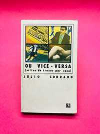 Ou Vice-Versa - Júlio Conrado