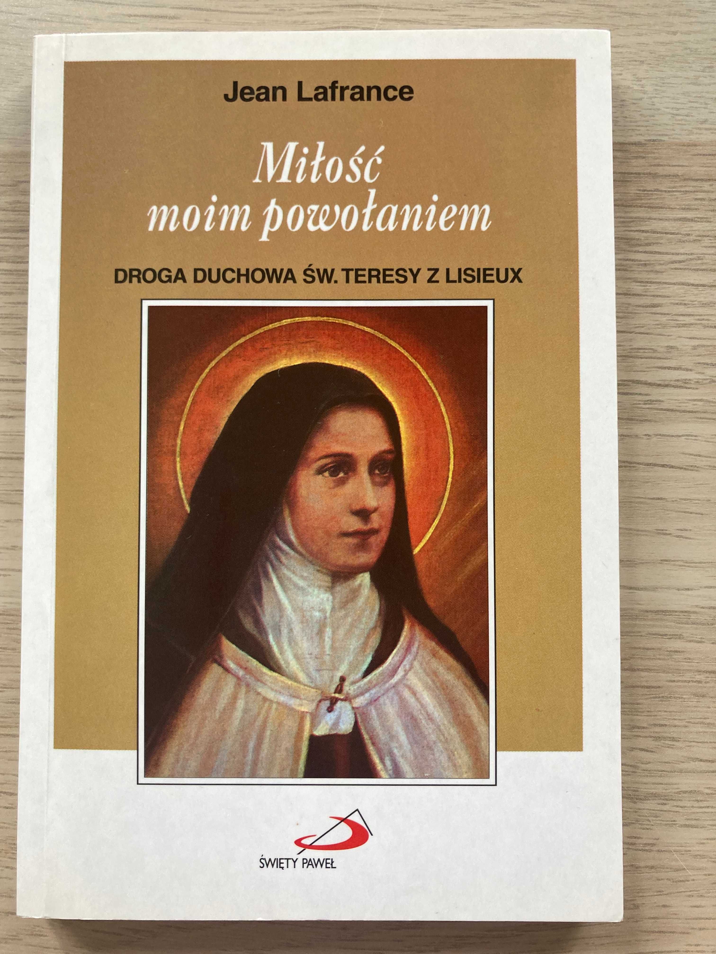 Miłość moim powołaniem .Droga duchowa św.Teresy