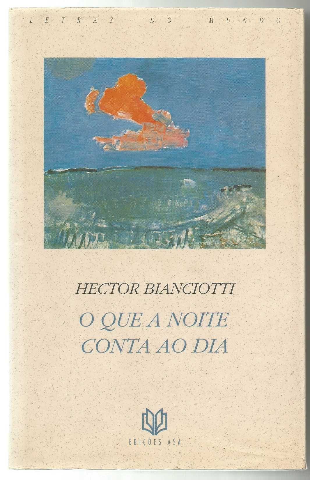 Hector Bianciotti - O que a noite conta ao dia