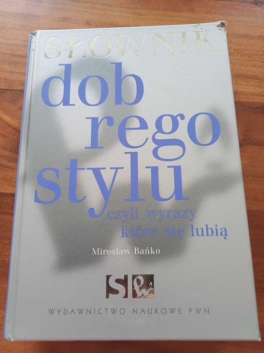 Słownik dobrego stylu czyli wyrazy które się lubią - Mirosław Bańko