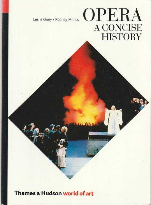 Opera – A concise history-Leslie Orrey; Rodney Milnes-Thames & Hudson