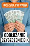 Pożyczki prywatne i oddłużanie – bez BIK, bez opłat z góry, cała PL