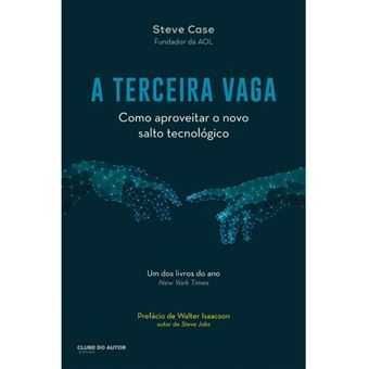 A Terceira Vaga: Como Aproveitar o Salto Tecnológico, Steve Case