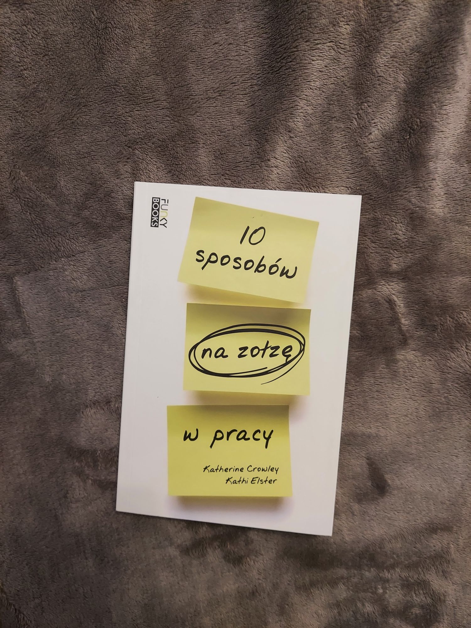 10 sposobów na zołzę w pracy książka Katherine Crowley