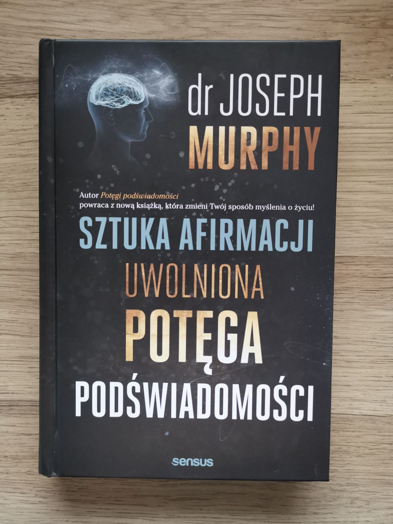 Sztuka afirmacji. Uwolniona potęga podświadomości J. Murphy