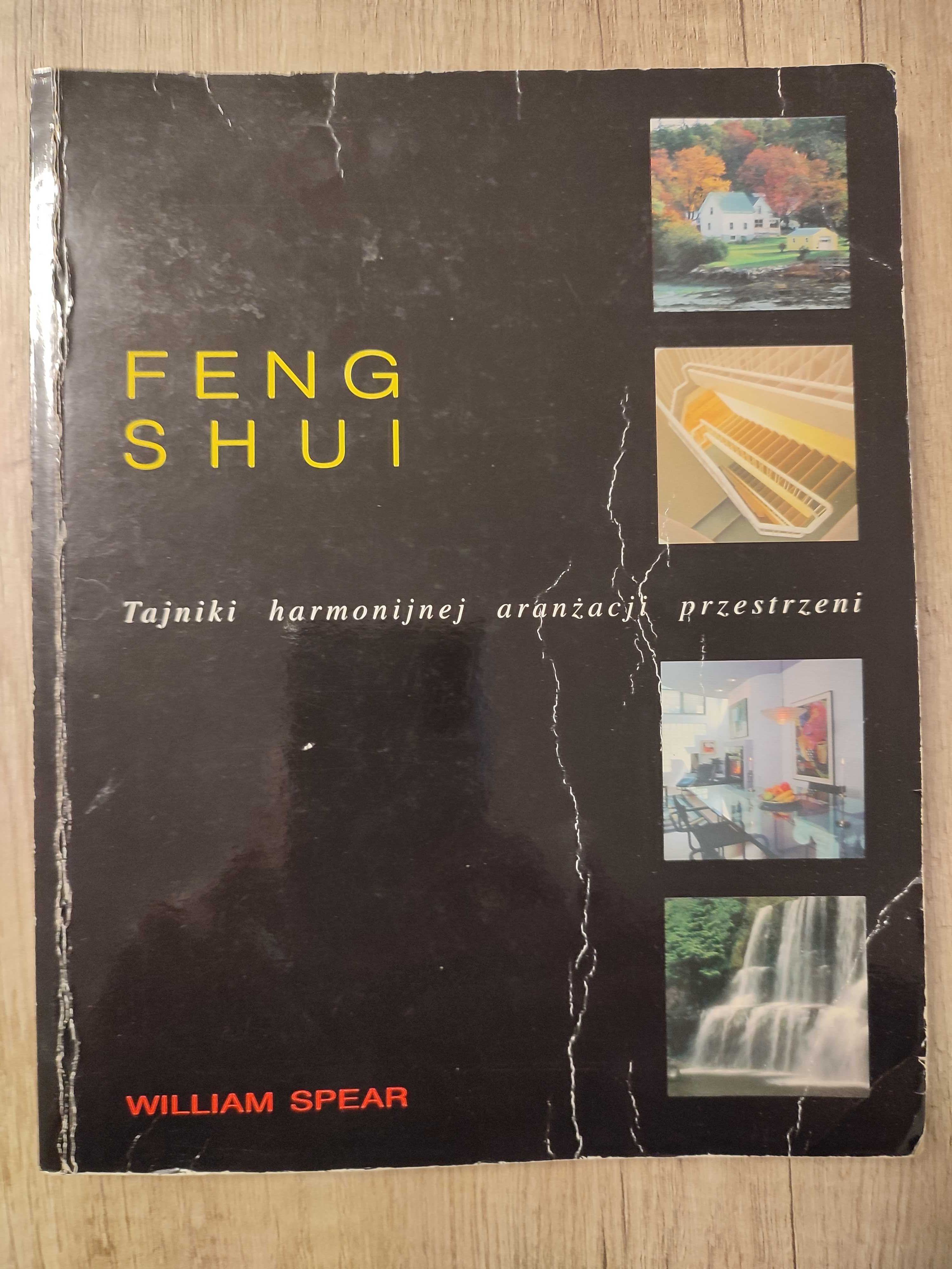 Feng Shui - tajniki harmonijnej aranżacji przestrzeni - William Spear