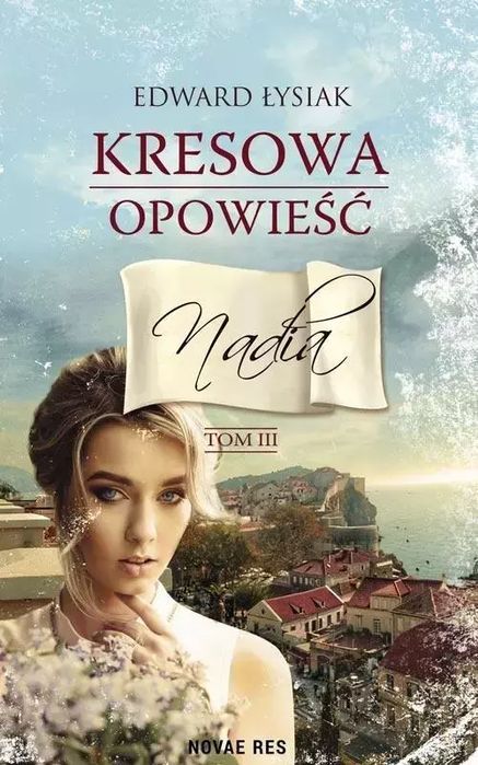 Kresowa opowieść. Tom 3. Nadia. Novae Res
