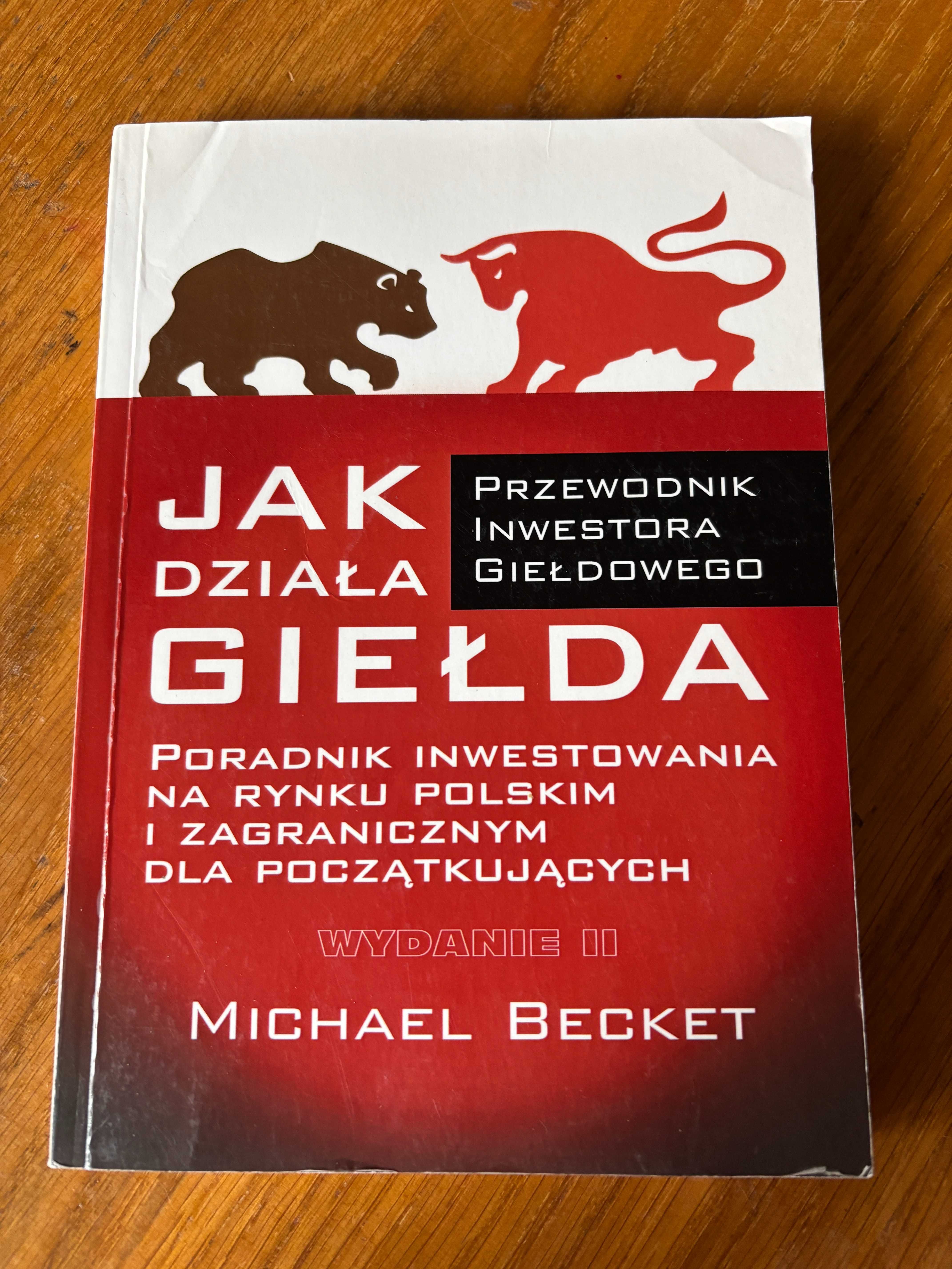Jak działa giełda. Przewodnik inwestora giełdowego. Michael Becket.