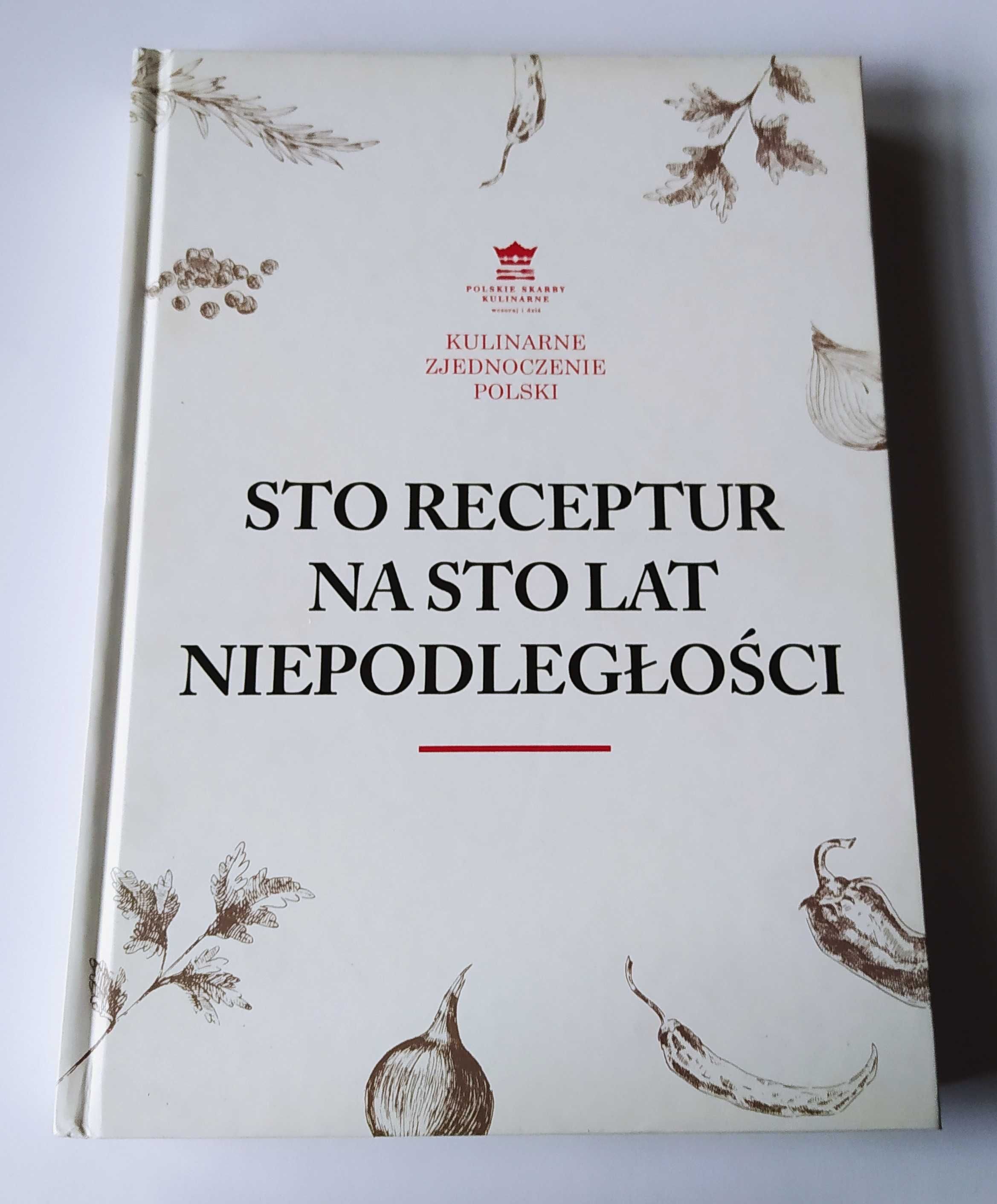 Sto Receptur Na Sto Lat Niepodległości Kulinarne Zjednoczenie Polski