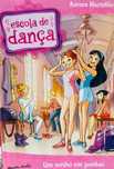 Escola de Dança - Livro 1: Um Sonho em Pontas.