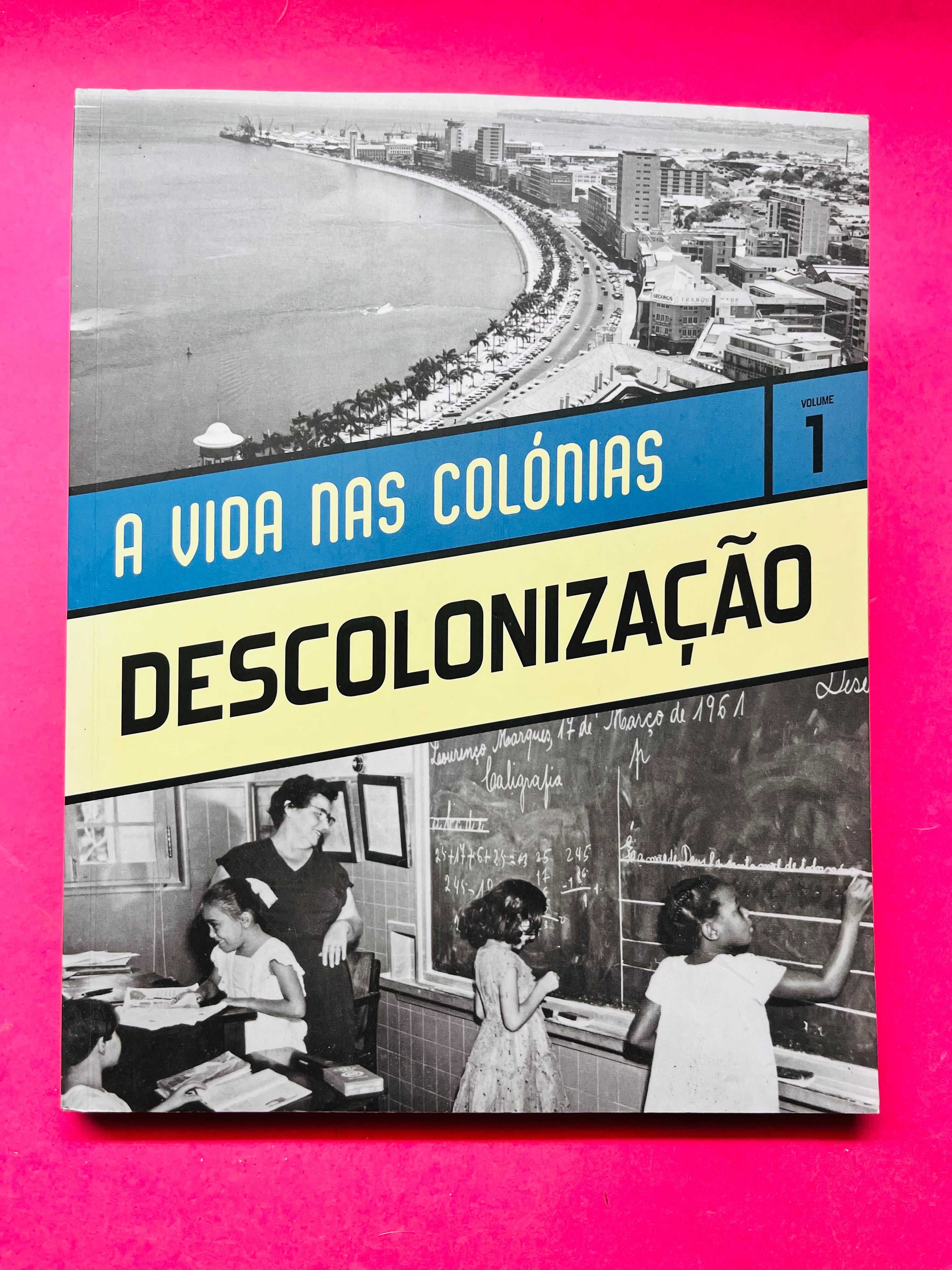A Vida nas Colónias - Descolonização Volume 1