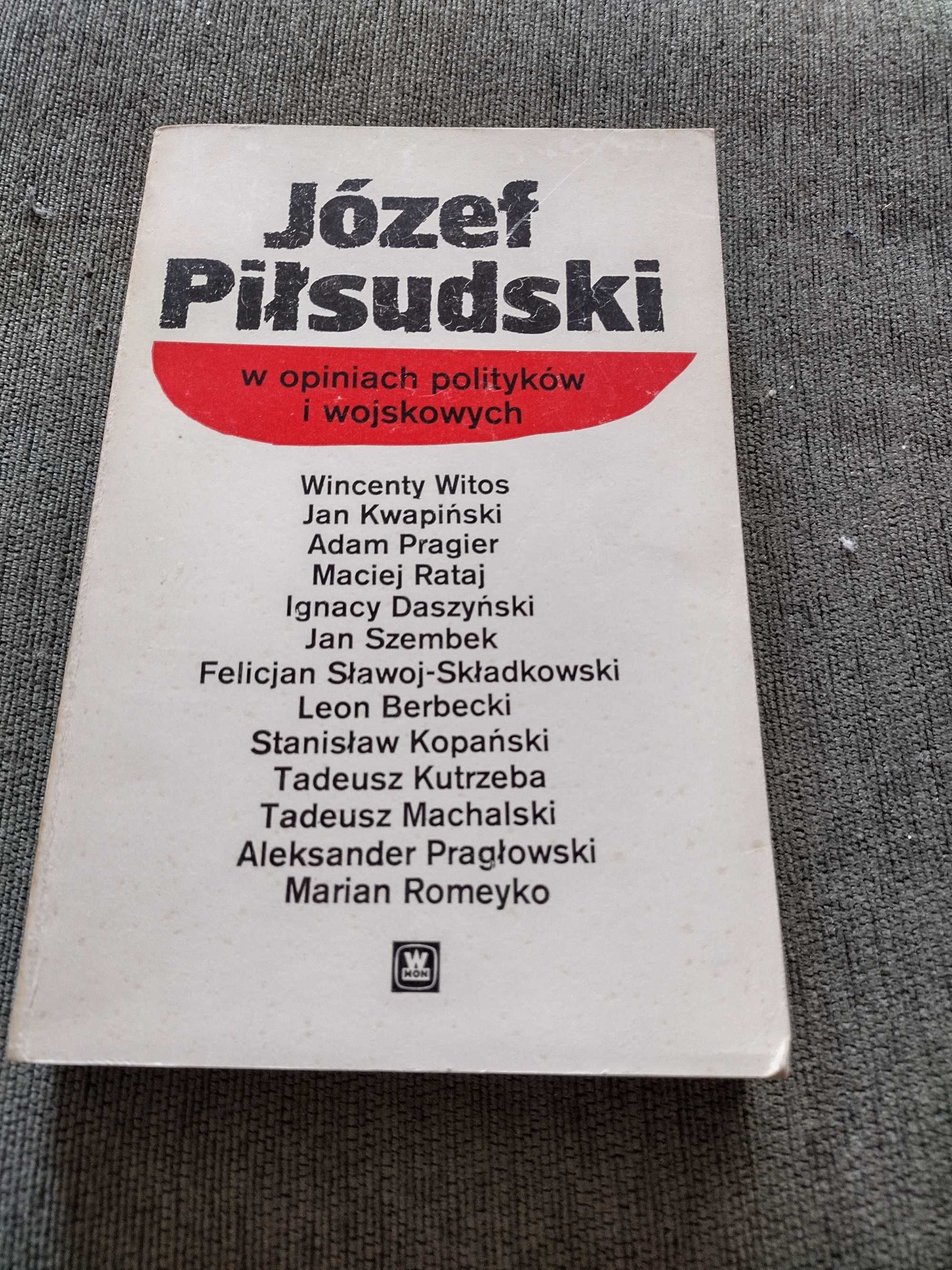 "Józef Piłsudski w opiniach polityków i wojskowych"