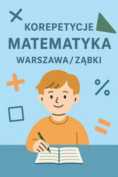 Korepetycje Matematyka Warszawa/Ząbki - Stacjonarnie/ONLINE