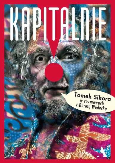 Kapitalnie. Tomasz Sikora w rozmowach z Dorotą Wodecką (Nowa)