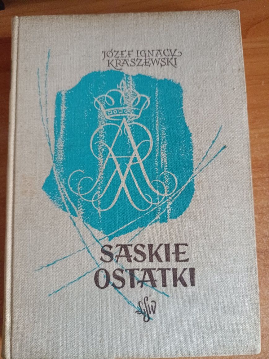 Józef Ignacy Kraszewski "Saskie ostatni"