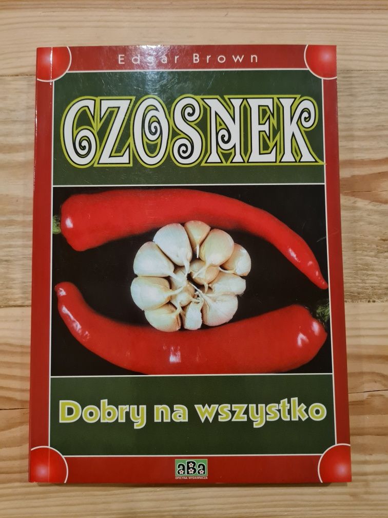 Czosnek dobry na wszystko. E. Brown