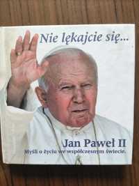 Nie lękajcie się... Jan Paweł II.