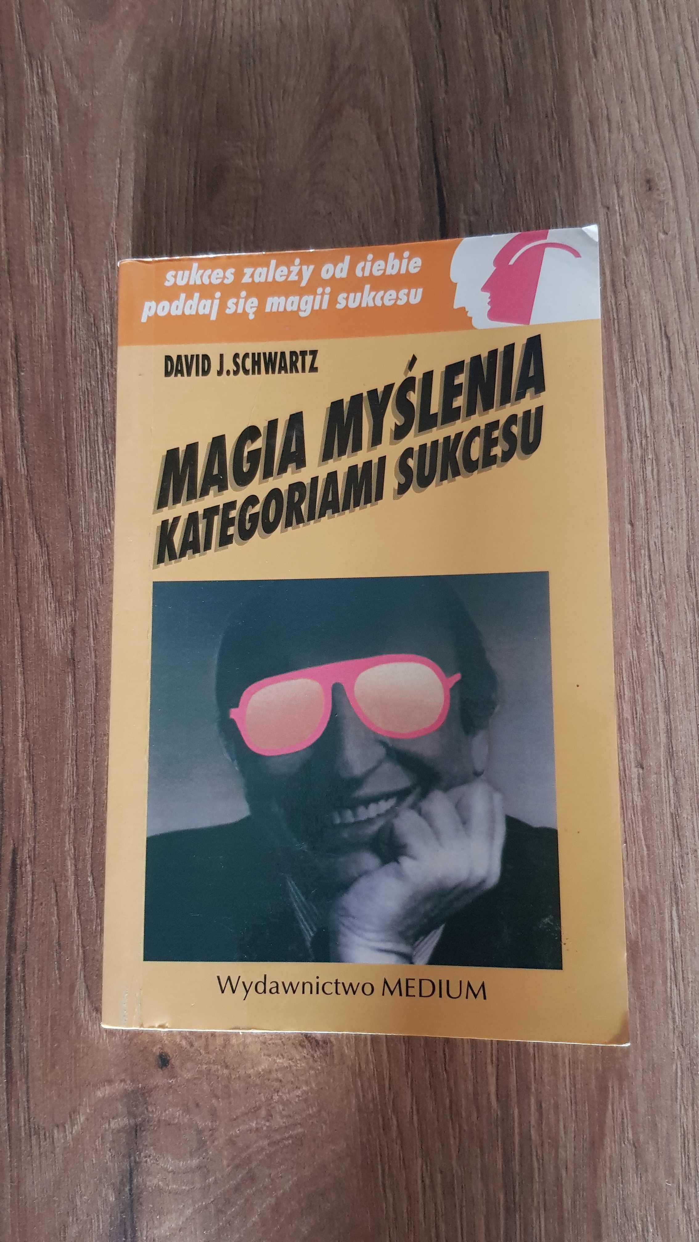 Magia myślenia kategoriami sukcesu David J. Schwartz rozwój osobisty