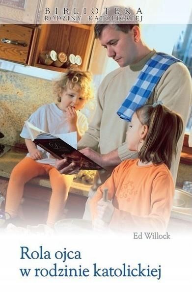 Rola Ojca W Rodzinie Katolickiej, Ed Willock