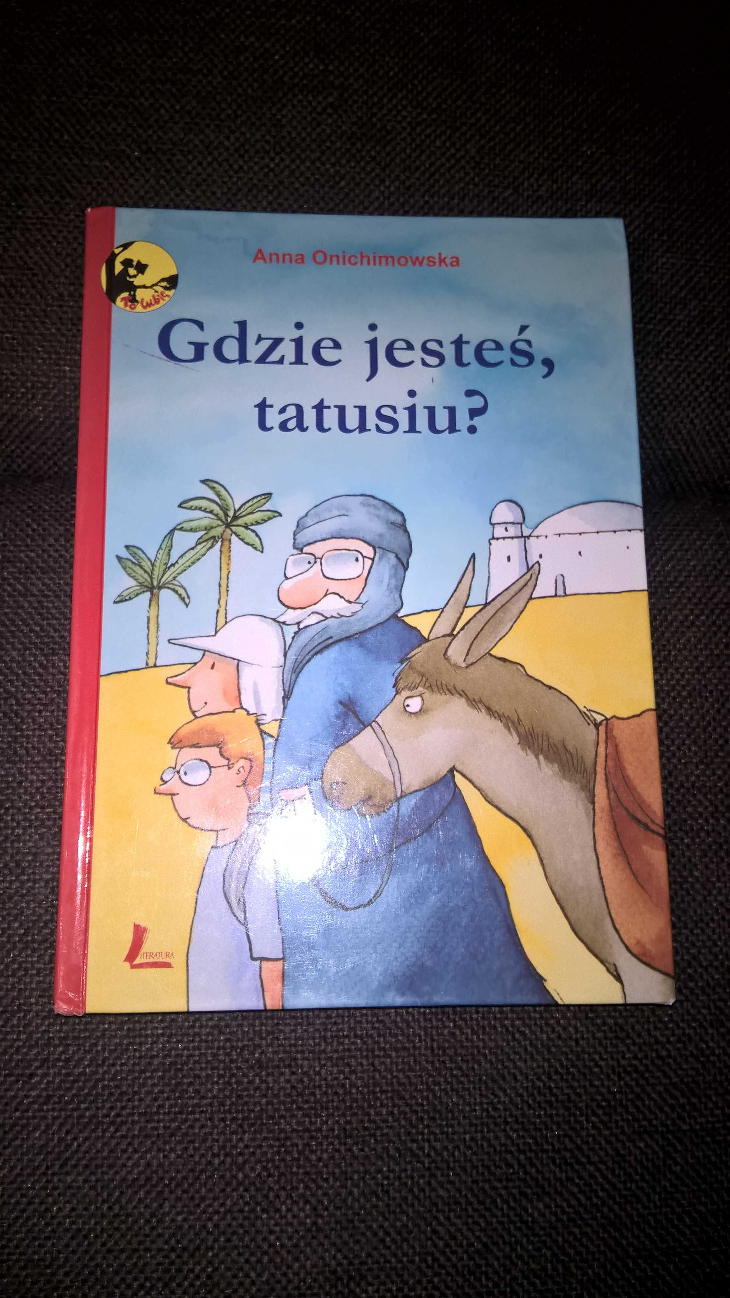 Gdzie jesteś, tatusiu? - Anna Onichimowska