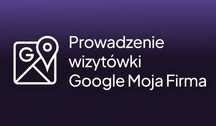 Pozycjonowanie wizytówki Google Moja Firma + bezpłatny audyt