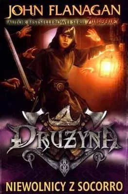 Niewolnicy Z Socorro. Tom 4. Drużyna John Flanagan Nowa