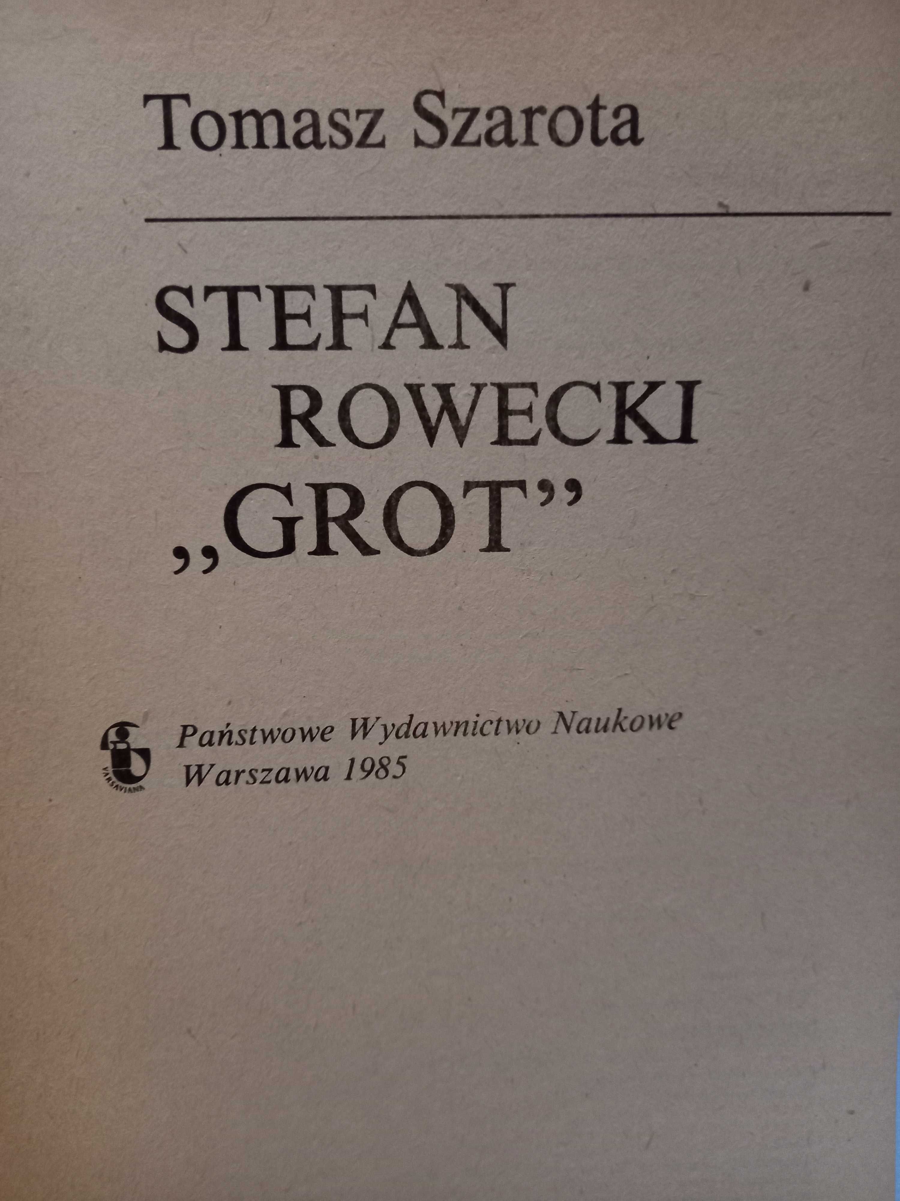 Stefan Rowecki "Grot" - Tomasz Szarota