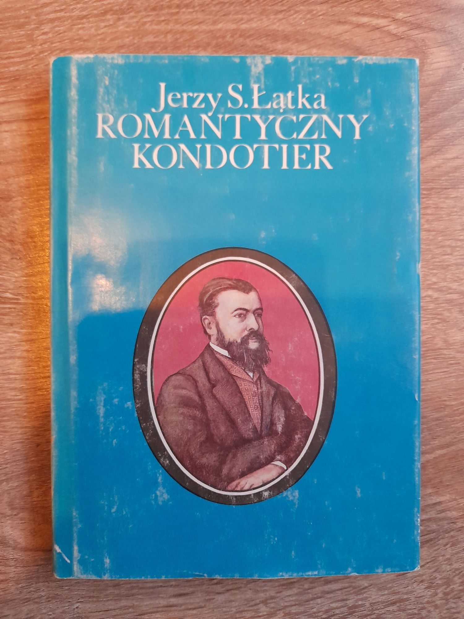 Jerzy S. Łątka, Romantyczny kondotier (Teofil Łapiński)