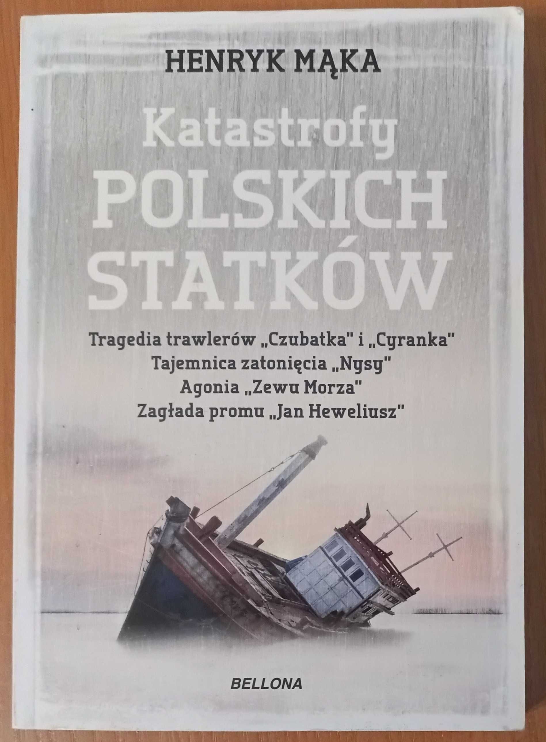 Henryk Mąka "Katastrofy polskich statków"