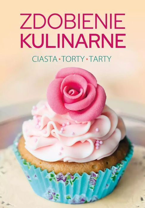 Zdobienie kulinarne. Ciasta, torty, tarty. SBM