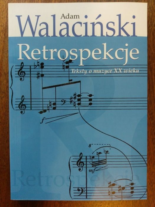 Adam Walaciński - Retrospekcje teksty o muzyce XX wieku