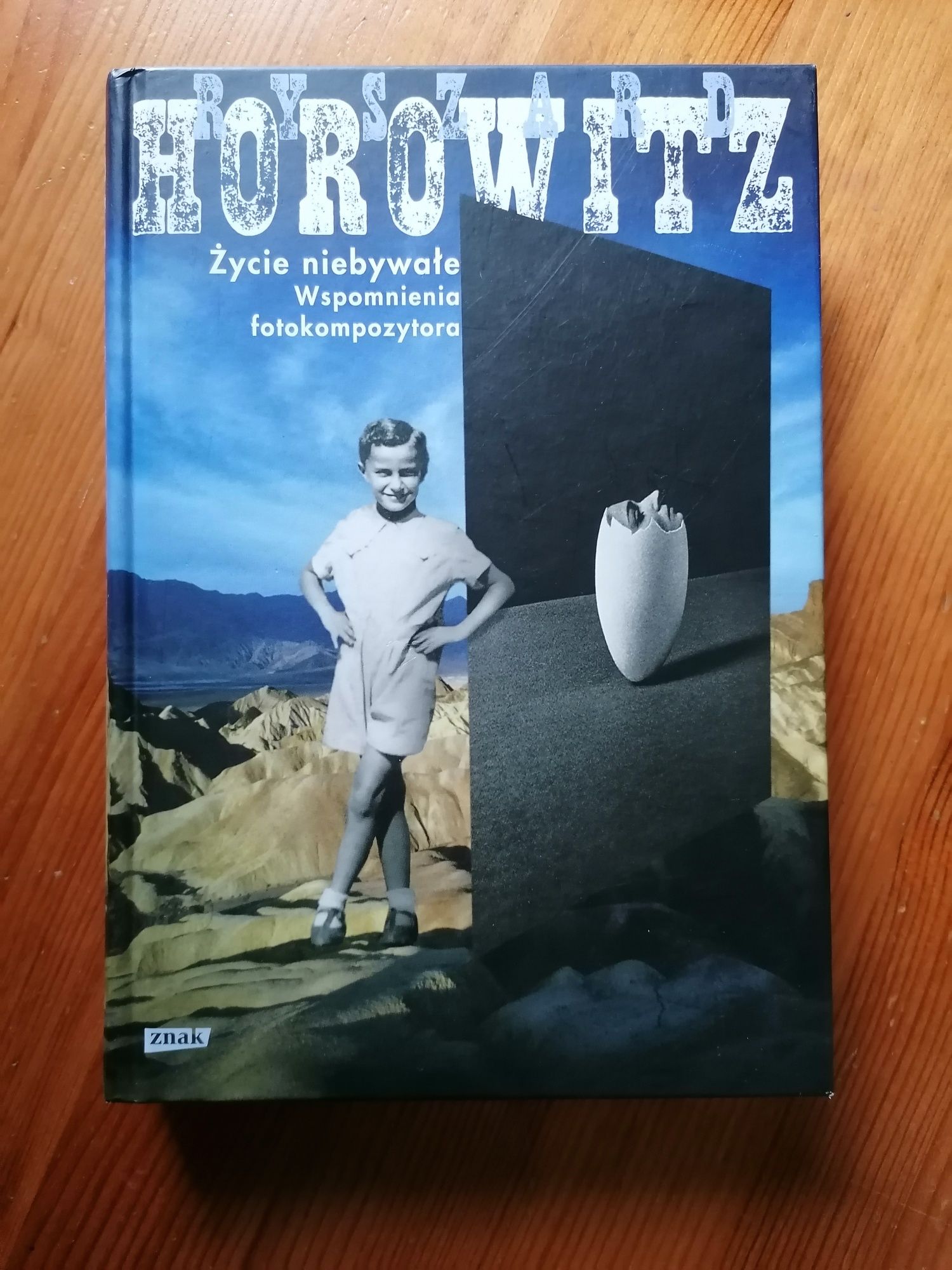 "Życie niebywałe: wspomnienia fotokompozytora" Ryszard Horowitz
