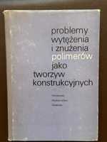 Problemy wytężenia i znużenia polimerów jako tworzyw konstrukcyjnych