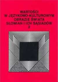 Wartości w językowo - kulturowym obrazie świata T.2 - Jerzy Bartmińsk