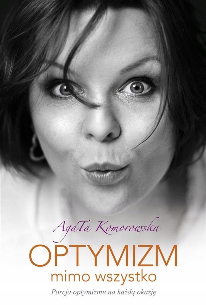 Optymizm Mimo Wszystko, Agata Komorowska