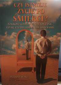 Czy istnieje życie po śmierci - Naukowa odpowiedź Anthony Peake /opis