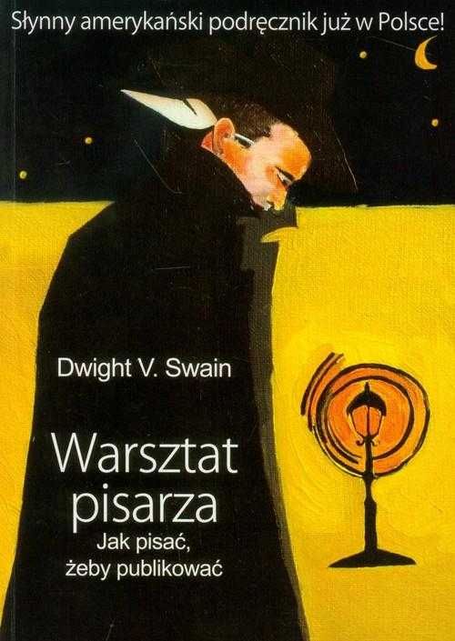 Swain Warsztat pisarza Jak pisać żeby publikować