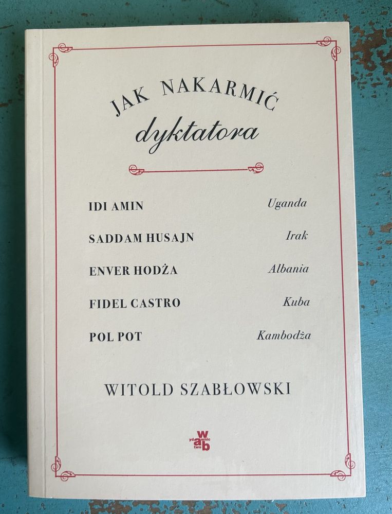 Jak nakarmić dyktatora Witold Szabłowski