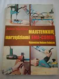 Książka PRL - Majsterkuję narzędziami Ema-Combi, Adam Słodowy, 1986