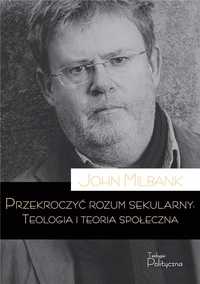 Przekroczyć Rozum Sekularny. Teologia I Teoria.