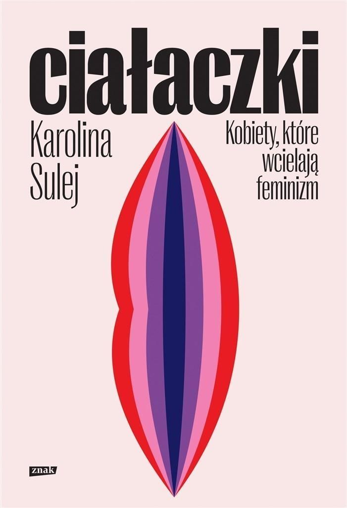 Ciałaczki. Kobiety, Które Wcielają Feminizm