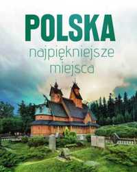 Polska. Najpiękniejsze miejsca - praca zbiorowa