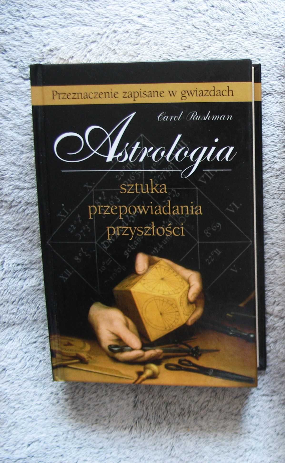 Astrologia Sztuka przepowiadania przyszłości Carol Rushman