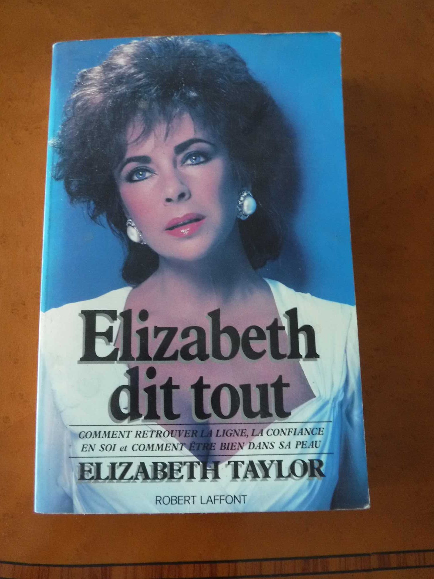 Elizabeth Taylor dit tout - Robert Laffont