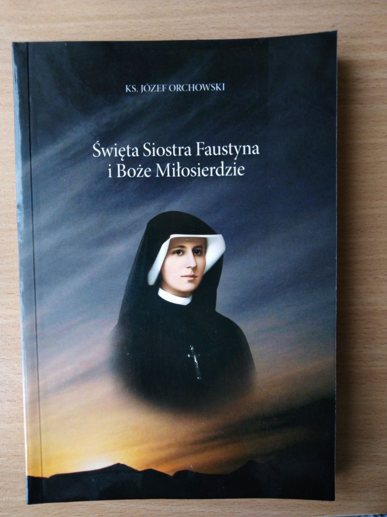 Święta siostra Faustyna i Boże Miłosierdzie - ks. Józef Orchowski