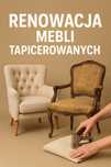 Naprawa i renowacja mebli tapicerowanych-transport i wolne terminy
