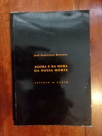 José Agostinho Baptista - Agora e na hora da nossa morte